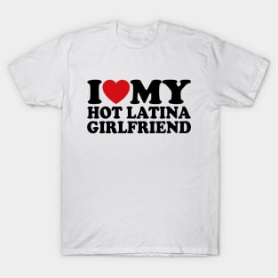 I Love My Latina Girlfriend, I Heart My Latina Girlfriend T-Shirt